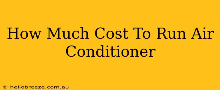 How Much Cost To Run Air Conditioner