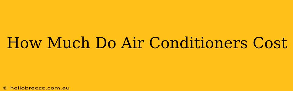 How Much Do Air Conditioners Cost