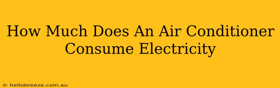 How Much Does An Air Conditioner Consume Electricity