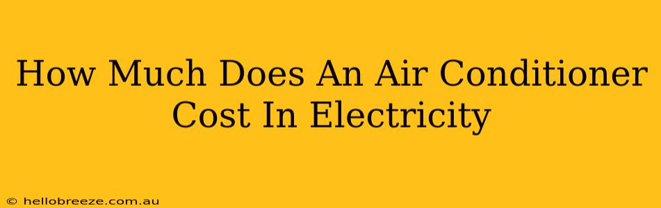 How Much Does An Air Conditioner Cost In Electricity