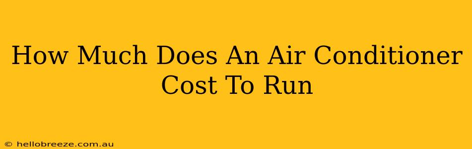 How Much Does An Air Conditioner Cost To Run