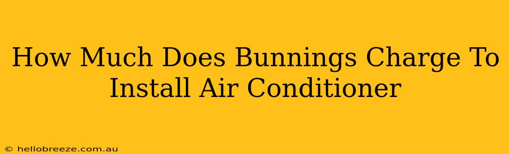 How Much Does Bunnings Charge To Install Air Conditioner