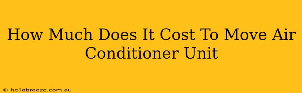 How Much Does It Cost To Move Air Conditioner Unit