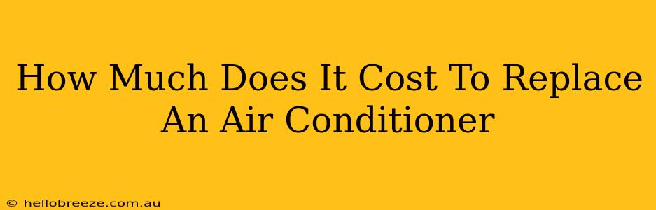 How Much Does It Cost To Replace An Air Conditioner