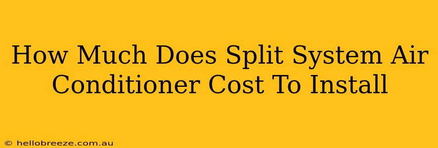 How Much Does Split System Air Conditioner Cost To Install