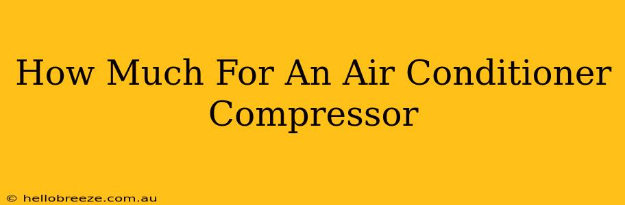 How Much For An Air Conditioner Compressor