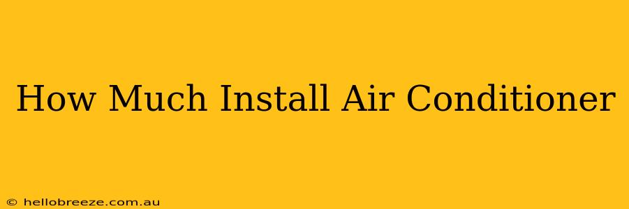 How Much Install Air Conditioner