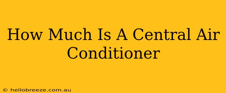 How Much Is A Central Air Conditioner