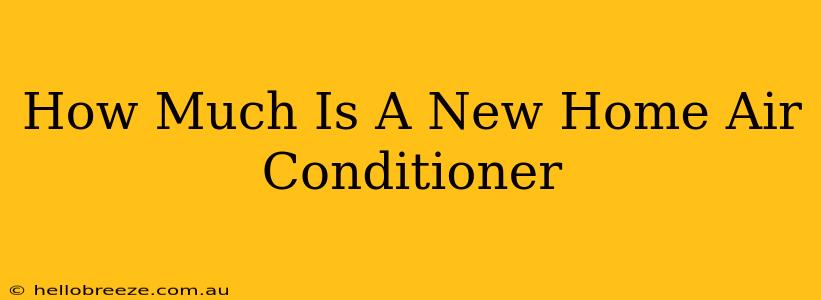 How Much Is A New Home Air Conditioner