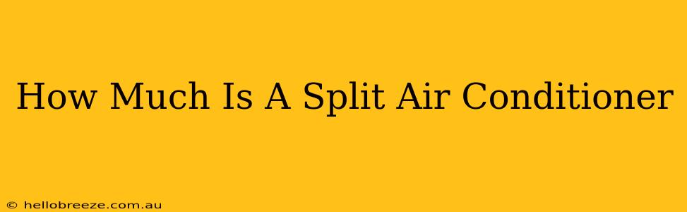 How Much Is A Split Air Conditioner