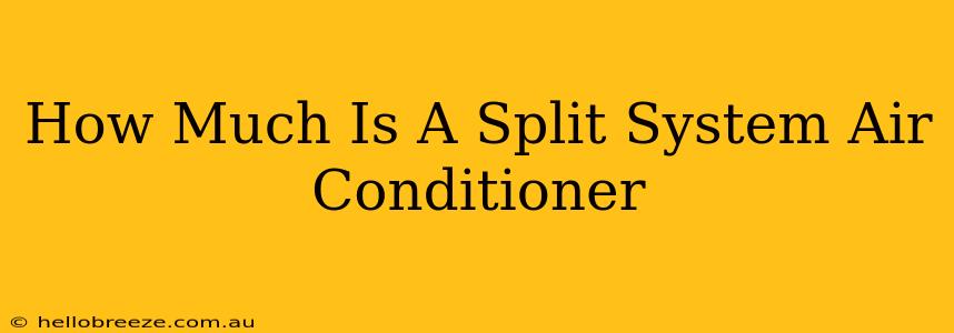 How Much Is A Split System Air Conditioner