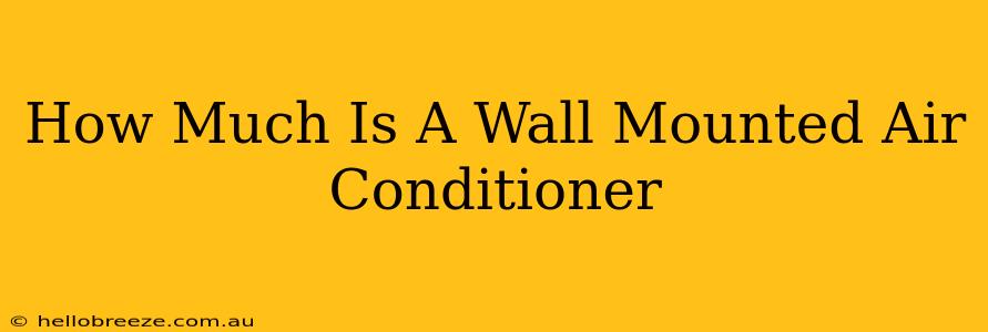 How Much Is A Wall Mounted Air Conditioner