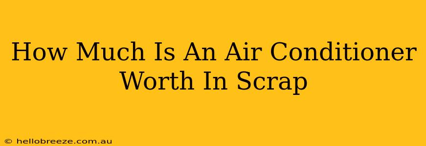 How Much Is An Air Conditioner Worth In Scrap