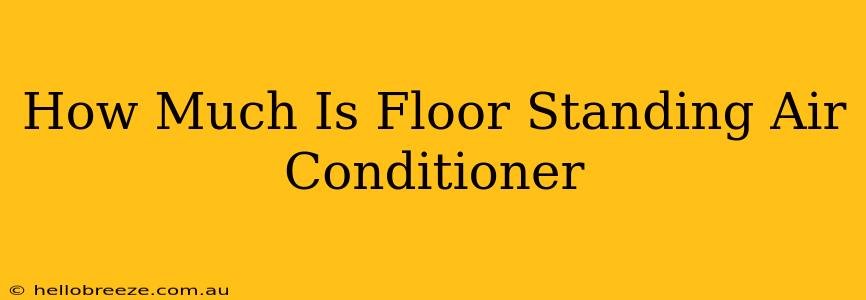 How Much Is Floor Standing Air Conditioner