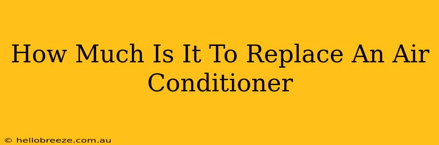 How Much Is It To Replace An Air Conditioner