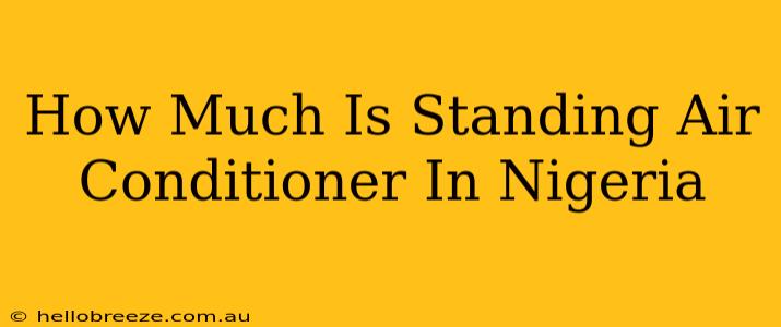 How Much Is Standing Air Conditioner In Nigeria