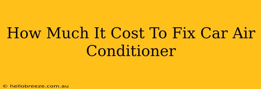 How Much It Cost To Fix Car Air Conditioner