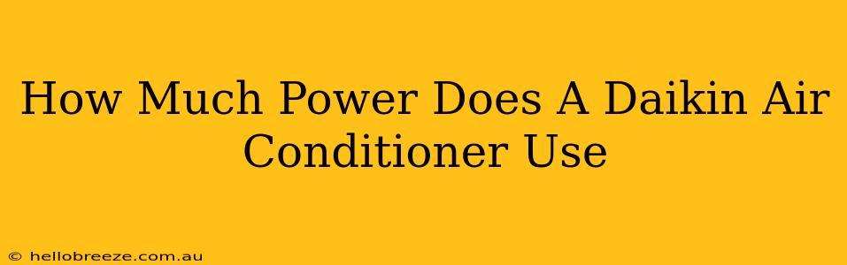 How Much Power Does A Daikin Air Conditioner Use