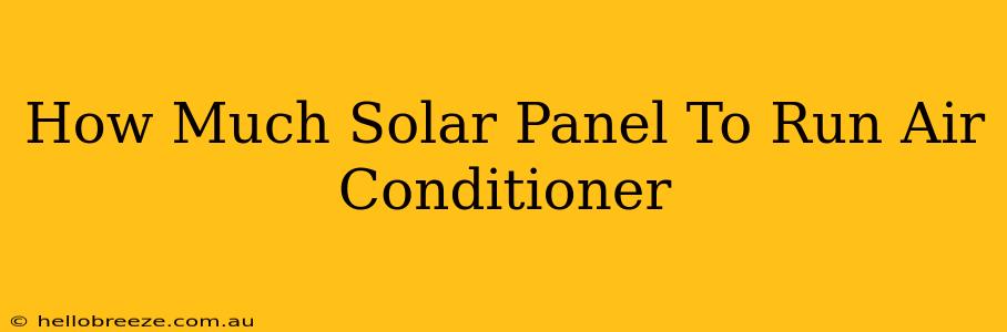 How Much Solar Panel To Run Air Conditioner