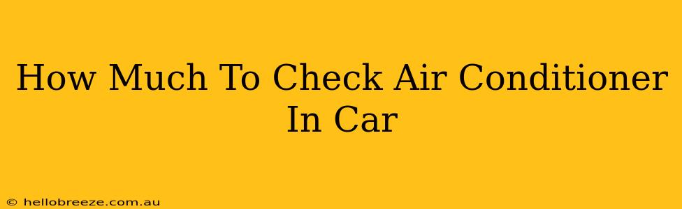 How Much To Check Air Conditioner In Car