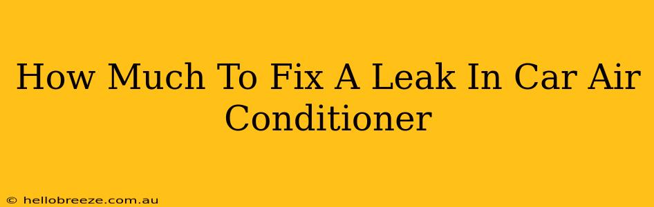 How Much To Fix A Leak In Car Air Conditioner