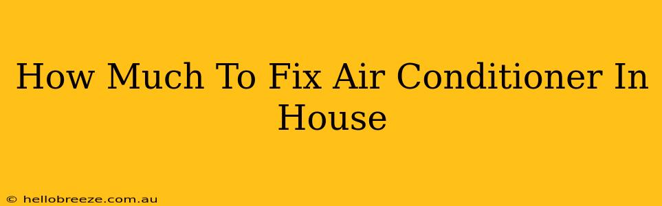 How Much To Fix Air Conditioner In House