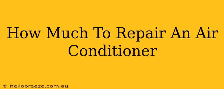 How Much To Repair An Air Conditioner