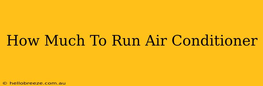 How Much To Run Air Conditioner