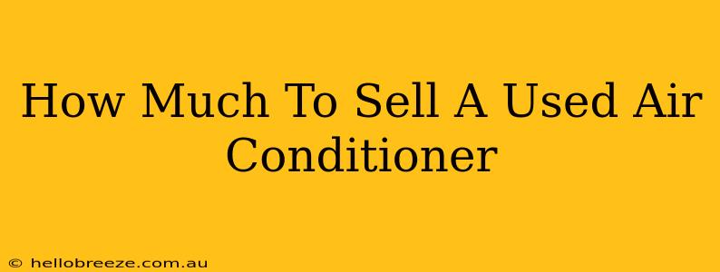 How Much To Sell A Used Air Conditioner