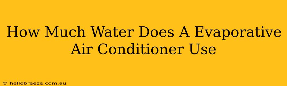 How Much Water Does A Evaporative Air Conditioner Use