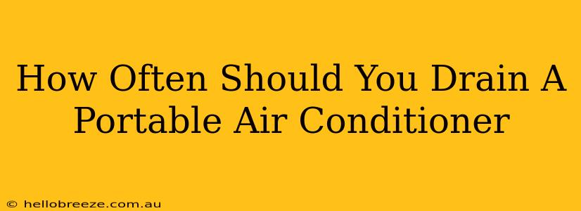 How Often Should You Drain A Portable Air Conditioner