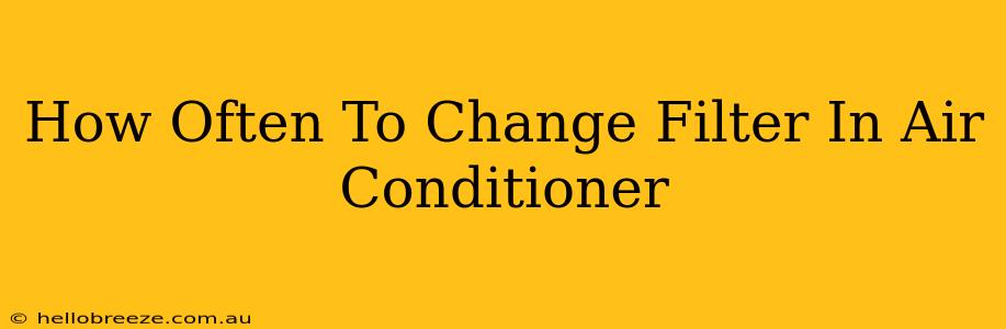 How Often To Change Filter In Air Conditioner