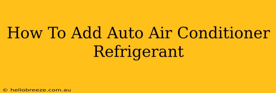 How To Add Auto Air Conditioner Refrigerant