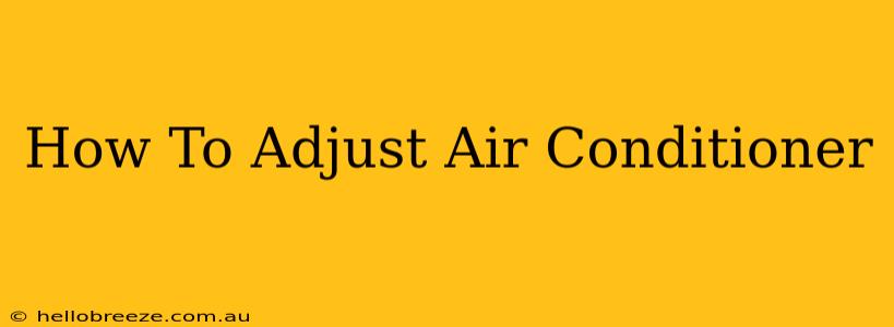 How To Adjust Air Conditioner