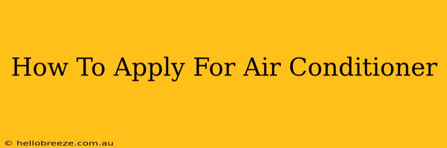 How To Apply For Air Conditioner