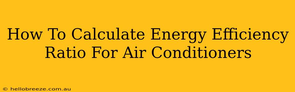 How To Calculate Energy Efficiency Ratio For Air Conditioners