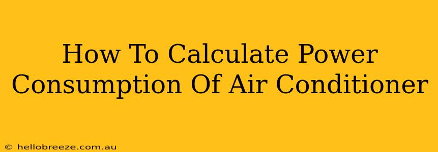 How To Calculate Power Consumption Of Air Conditioner