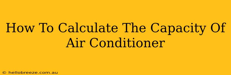 How To Calculate The Capacity Of Air Conditioner