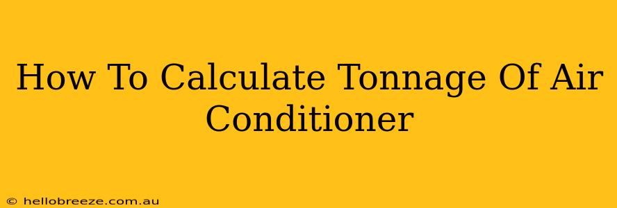 How To Calculate Tonnage Of Air Conditioner