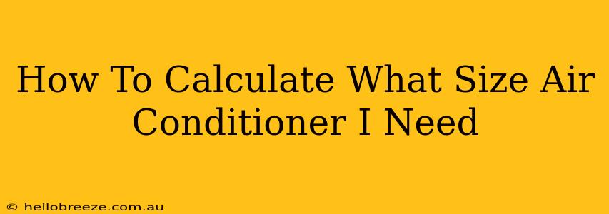 How To Calculate What Size Air Conditioner I Need