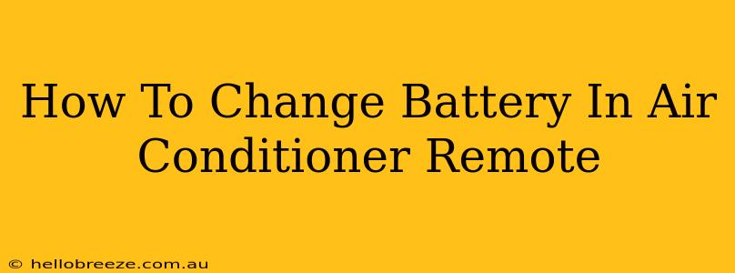 How To Change Battery In Air Conditioner Remote