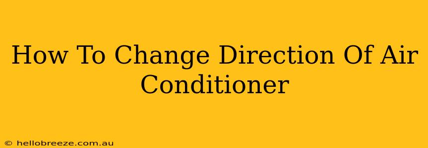 How To Change Direction Of Air Conditioner