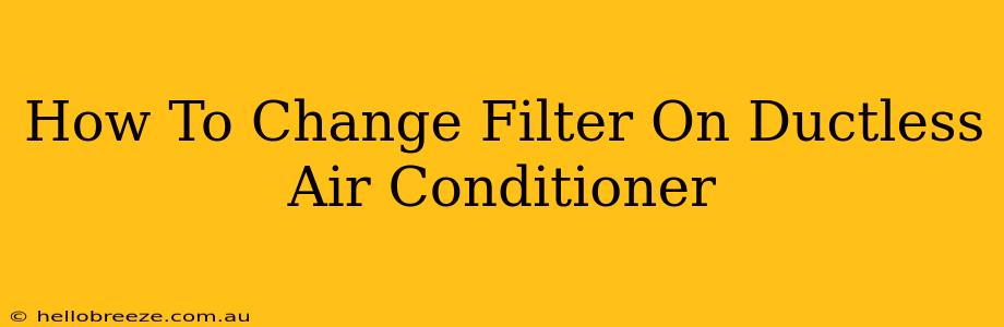 How To Change Filter On Ductless Air Conditioner