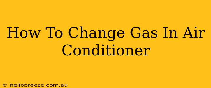 How To Change Gas In Air Conditioner