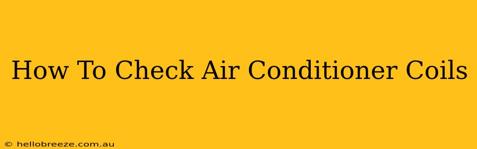 How To Check Air Conditioner Coils