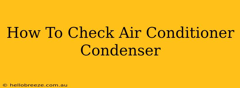 How To Check Air Conditioner Condenser