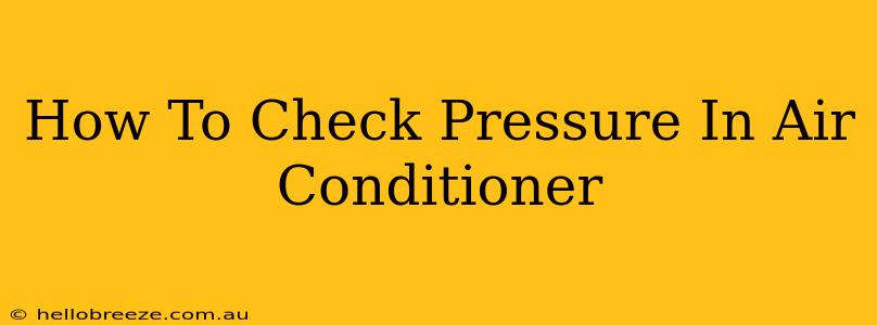 How To Check Pressure In Air Conditioner