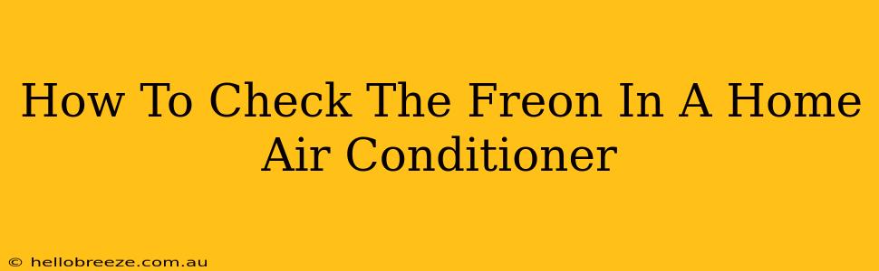 How To Check The Freon In A Home Air Conditioner