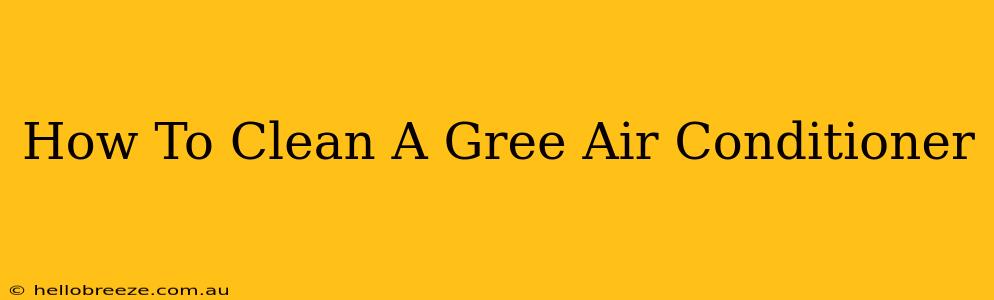 How To Clean A Gree Air Conditioner