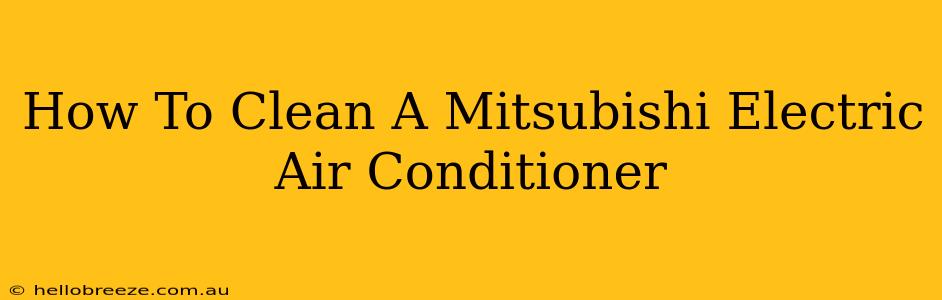 How To Clean A Mitsubishi Electric Air Conditioner